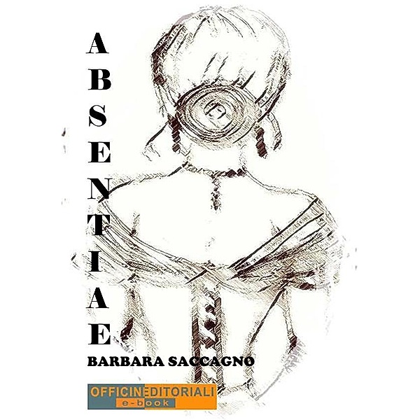 Absentiae / Narrativa universale Bd.29, Barbara Saccagno