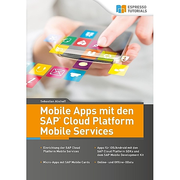 Abshoff, S: Mobile Apps mit den SAP Cloud Platform Mobile Se, Sebastian Abshoff