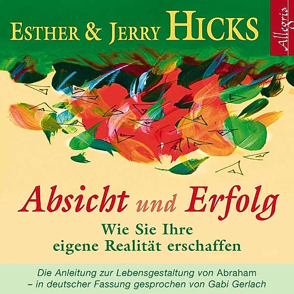Absicht und Erfolg,2 Audio-CD, Esther & Jerry Hicks
