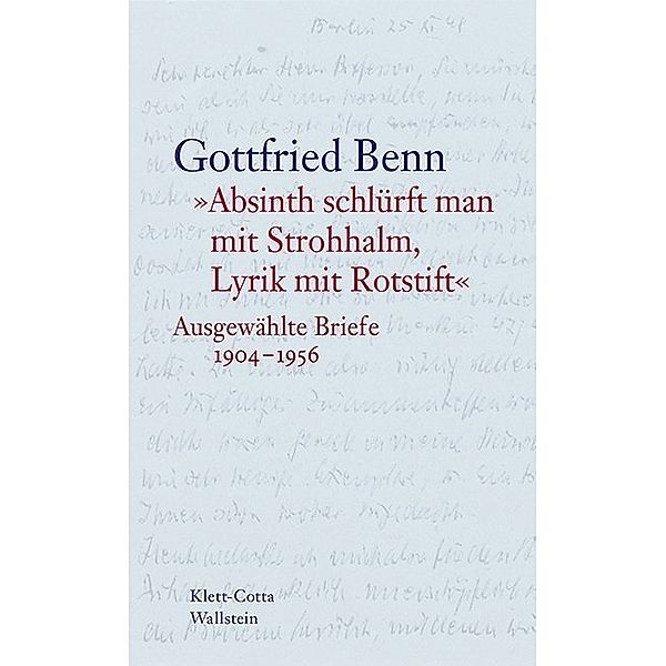 »Absinth schlürft man mit Strohhalm, Lyrik mit Rotstift«, Gottfried Benn