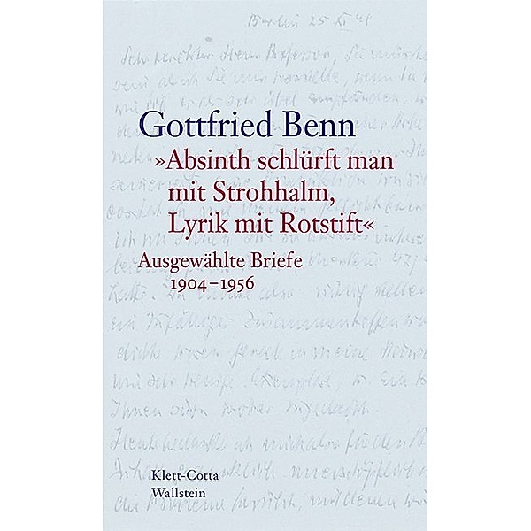 »Absinth schlürft man mit Strohhalm, Lyrik mit Rotstift«, Gottfried Benn