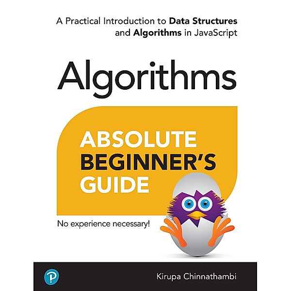 Absolute Beginner's Guide to Algorithms, Kirupa Chinnathambi