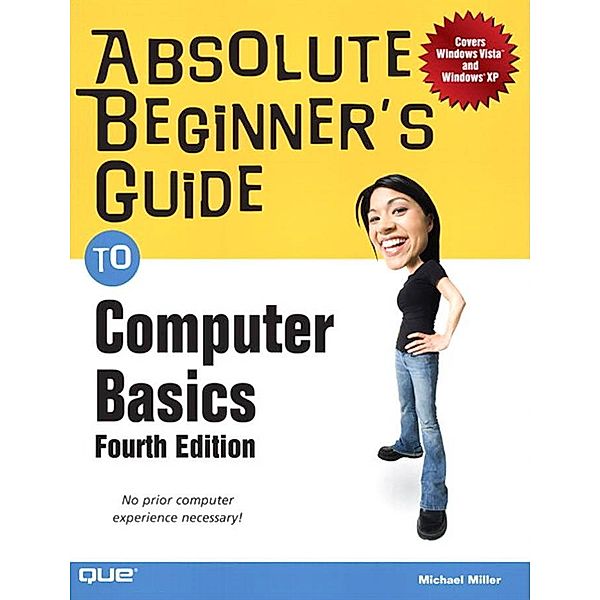 Absolute Beginner's Guide to Computer Basics, Portable Documents / Absolute Beginner's Guide, Michael R. Miller