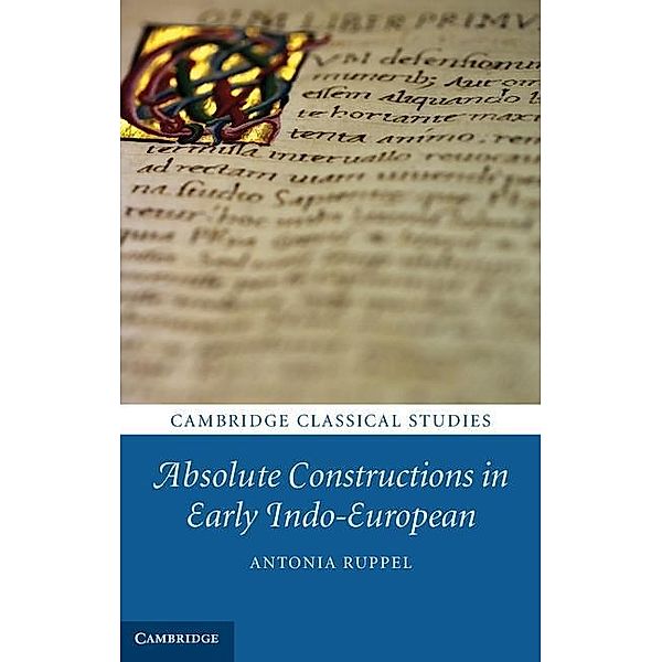 Absolute Constructions in Early Indo-European / Cambridge Classical Studies, Antonia Ruppel