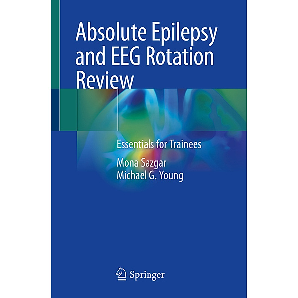 Absolute Epilepsy and EEG Rotation Review, Mona Sazgar, Michael G. Young