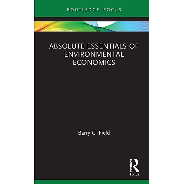Absolute Essentials of Environmental Economics, Barry C. Field