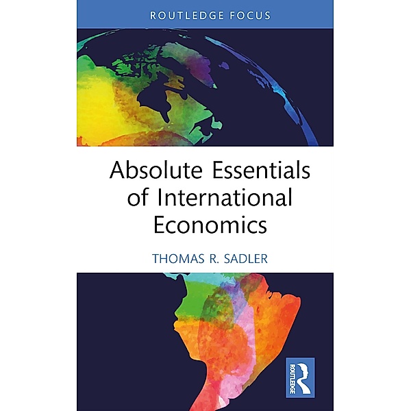 Absolute Essentials of International Economics, Thomas R. Sadler