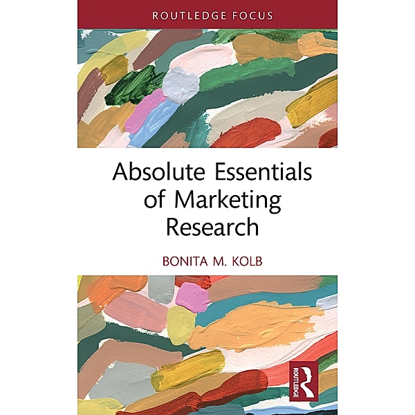 Absolute Essentials of Marketing Research, Bonita M. Kolb