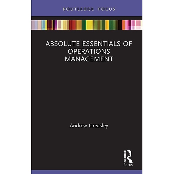 Absolute Essentials of Operations Management, Andrew Greasley