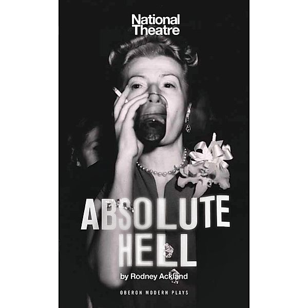 Absolute Hell / Oberon Modern Plays, Rodney Ackland