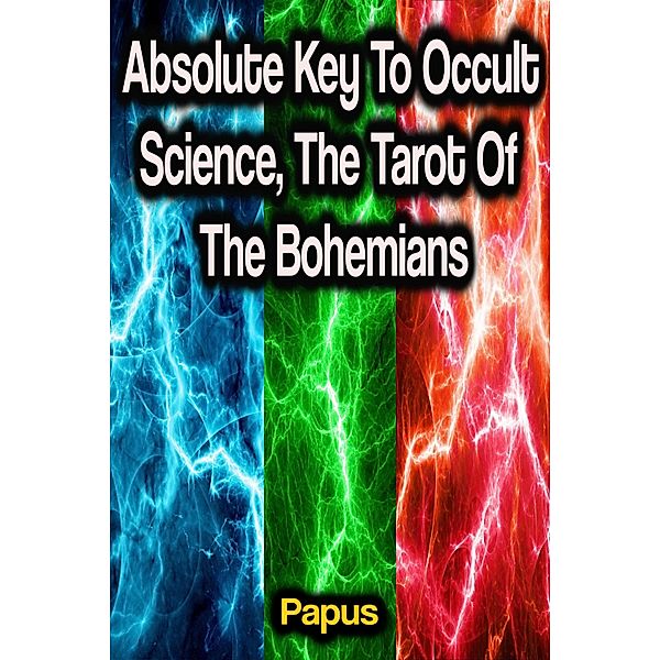 Absolute Key To Occult Science, The Tarot Of The Bohemians, Papus