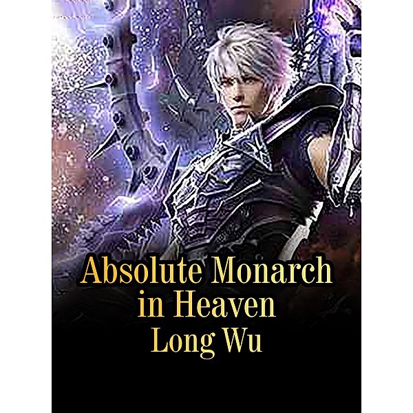 Absolute Monarch in Heaven / Funstory, Long Wu