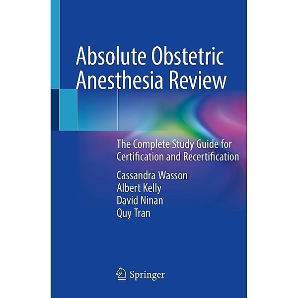 Absolute Obstetric Anesthesia Review, Cassandra Wasson, Albert Kelly, David Ninan, Quy Tran