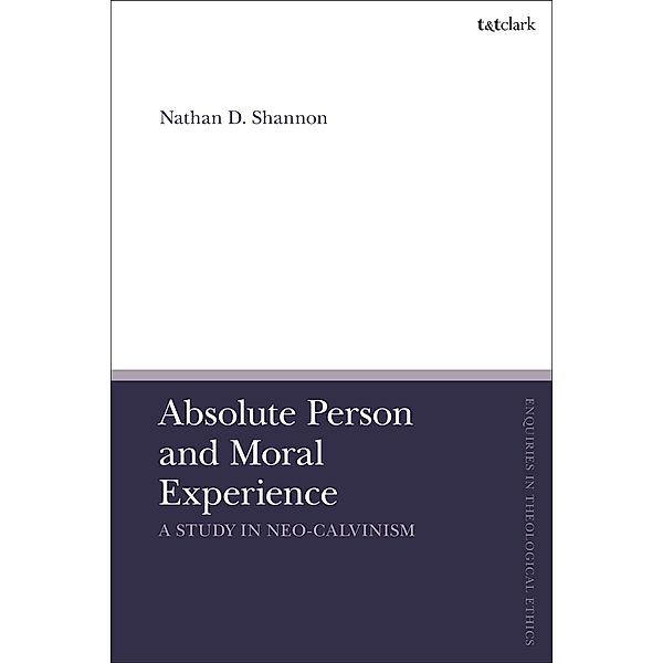 Absolute Person and Moral Experience, Nathan D. Shannon