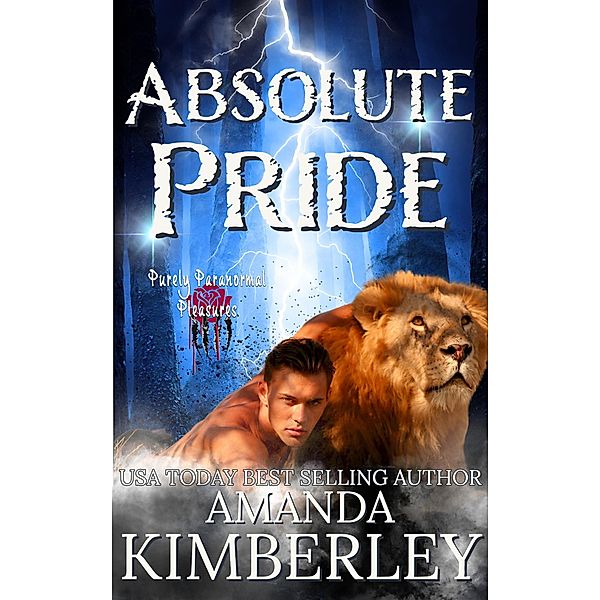 Absolute Pride (Purely Paranormal Pleasures, #7) / Purely Paranormal Pleasures, Amanda Kimberley, Purely Paranormalpleasures