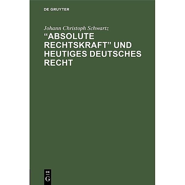 Absolute Rechtskraft und heutiges Deutsches Recht, Johann Christoph Schwartz