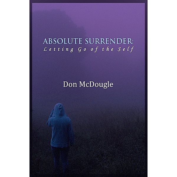 Absolute Surrender: Letting Go of the Self, Don McDougle