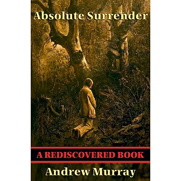 Absolute Surrender (Rediscovered Books) / Rediscovered Books, Andrew Murray