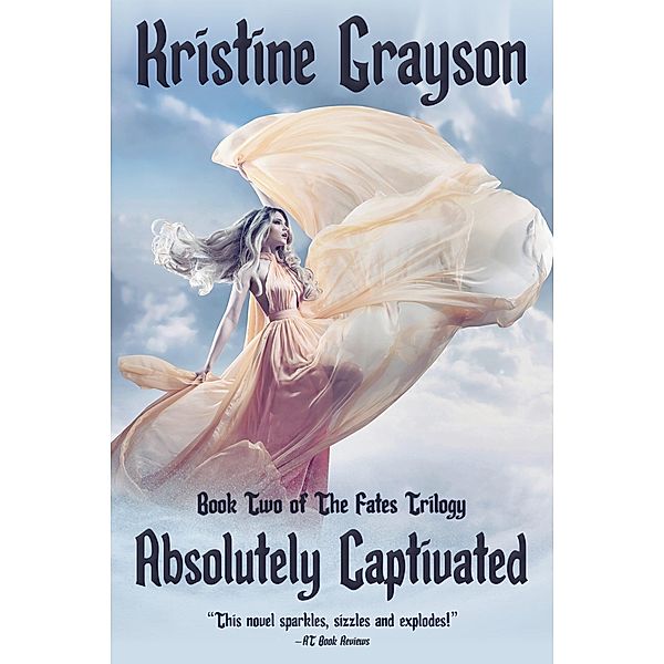 Absolutely Captivated (The Fates Trilogy, #2) / The Fates Trilogy, Kristine Grayson