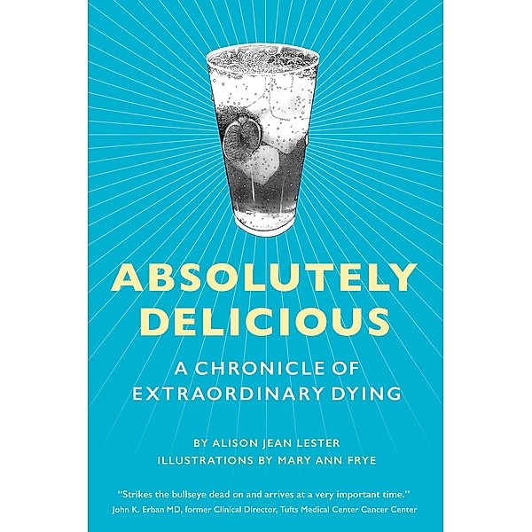 Absolutely Delicious: A Chronicle of Extraordinary Dying, Alison Jean Lester