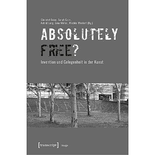 Absolutely Free? - Invention und Gelegenheit in der Kunst