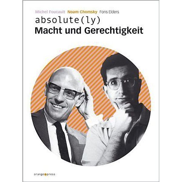 absolute(ly - Macht und Gerechtigkeit, Noam Chomsky, Michel Foucault, Fons Elders