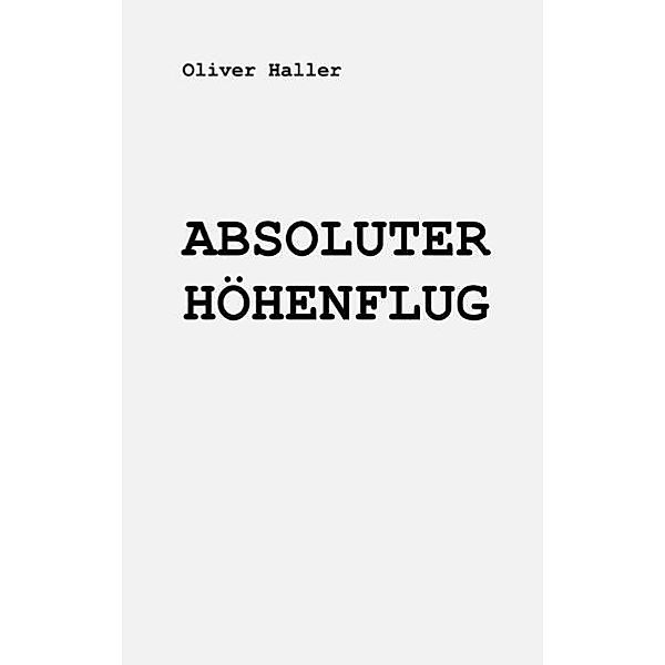 Absoluter Höhenflug, Oliver Haller