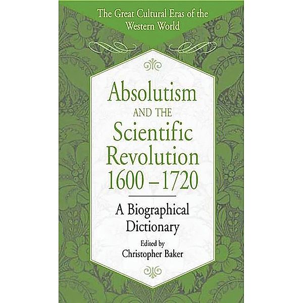 Absolutism and the Scientific Revolution, 1600-1720, Christopher Baker