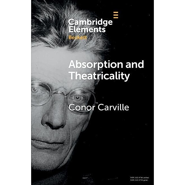 Absorption and Theatricality / Elements in Beckett Studies, Conor Carville
