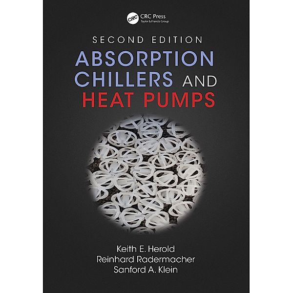 Absorption Chillers and Heat Pumps, Keith E. Herold, Reinhard Radermacher, Sanford A. Klein
