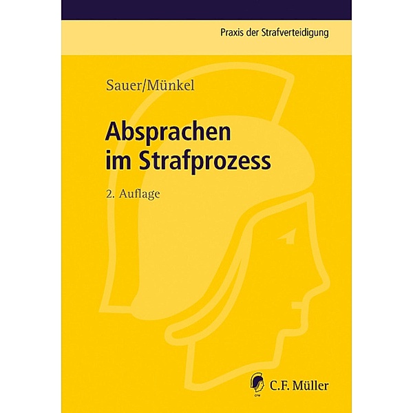 Absprachen im Strafprozess / Praxis der Strafverteidigung Bd.37, Dirk Sauer, Sebastian Münkel