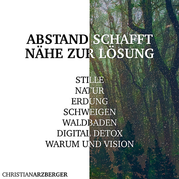 Abstand schafft Nähe zur Lösung, Christian Arzberger