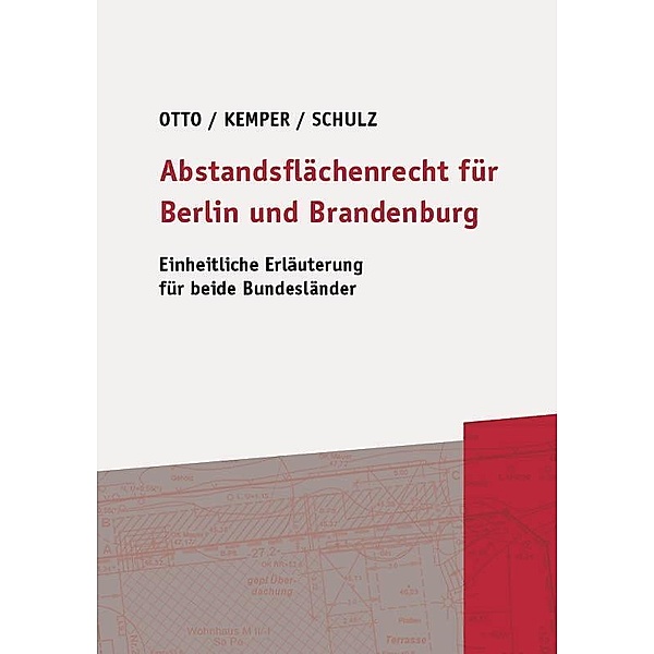 Abstandsflächenrecht für Berlin und Brandenburg, Christian-W. Otto, Rolf Kemper, Patrick Schulz