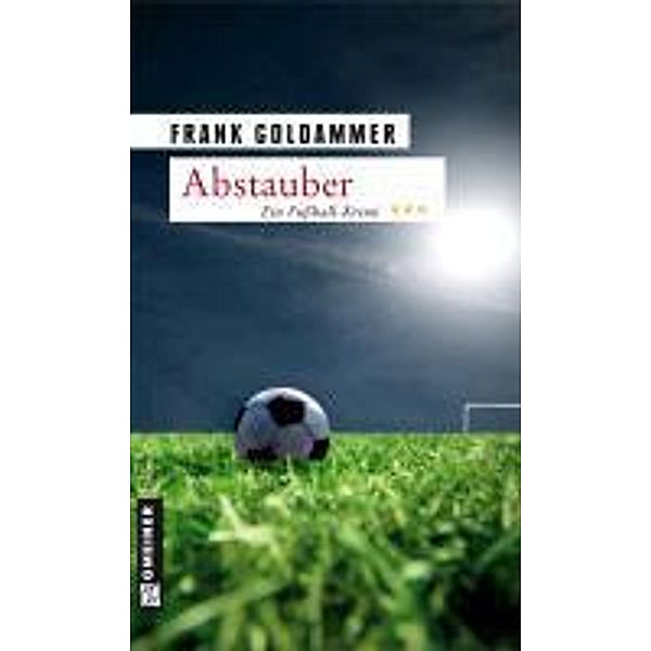 Abstauber / Hauptkommissar Falk Tauner Bd.1, Frank Goldammer
