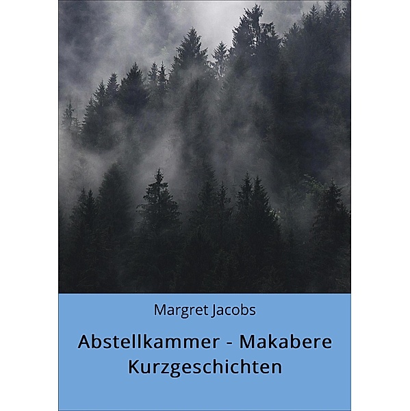 Abstellkammer - Makabere Kurzgeschichten, Margret Jacobs