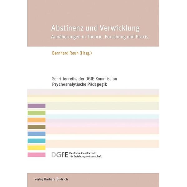 Abstinenz und Verwicklung / Schriftenreihe der DGfE-Kommission Psychoanalytische Pädagogik Bd.7