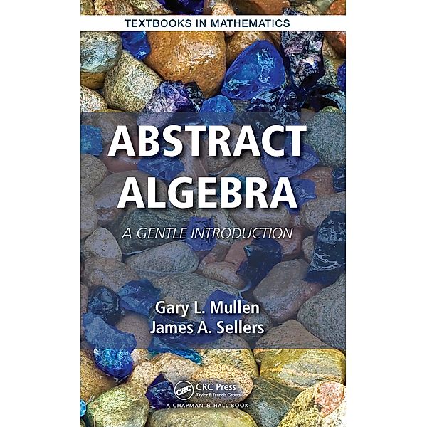 Abstract Algebra, Gary L. Mullen, James A. Sellers