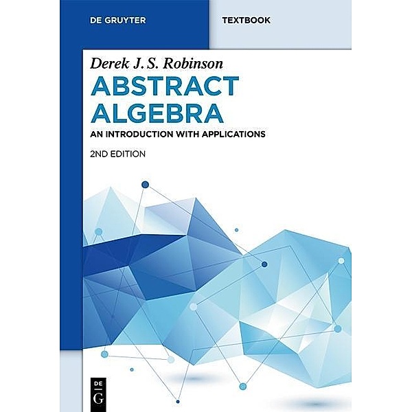 Abstract Algebra / De Gruyter Textbook, Derek J. S. Robinson