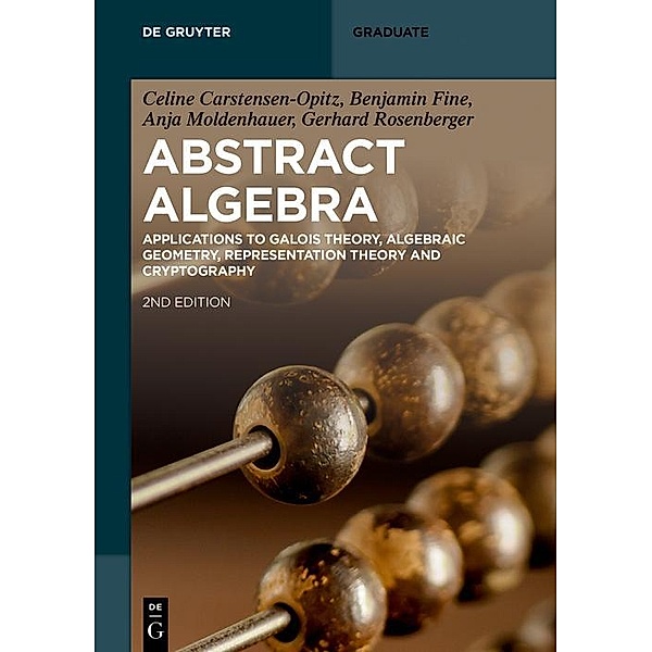 Abstract Algebra / De Gruyter Textbook, Celine Carstensen-Opitz, Benjamin Fine, Anja Moldenhauer, Gerhard Rosenberger