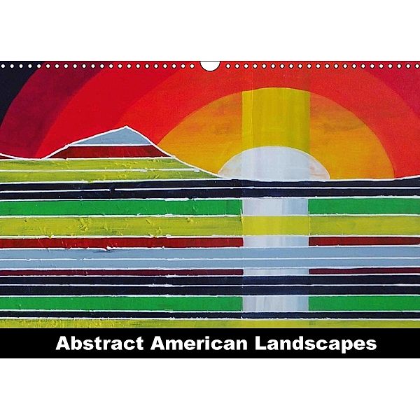 Abstract American Landscapes (Wall Calendar 2018 DIN A3 Landscape), Laura Hol