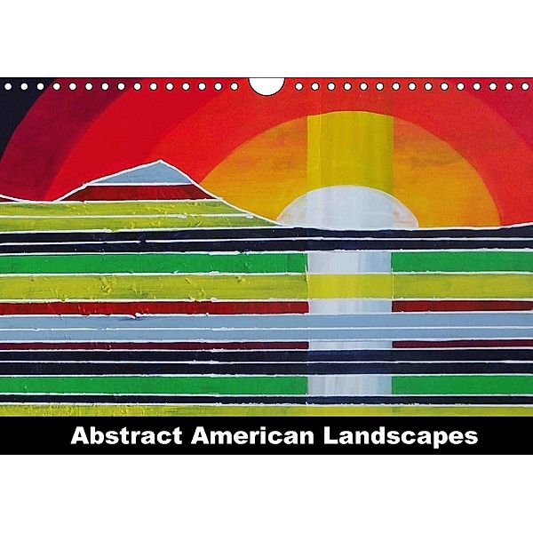 Abstract American Landscapes (Wall Calendar 2018 DIN A4 Landscape), Laura Hol