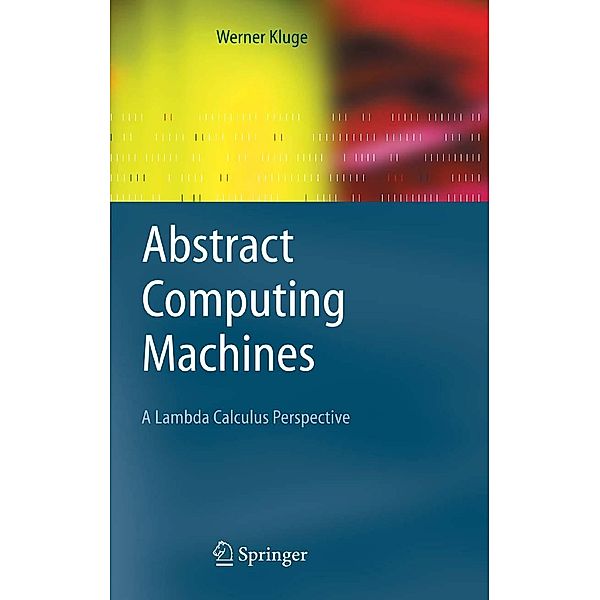 Abstract Computing Machines / Texts in Theoretical Computer Science. An EATCS Series, Werner Kluge