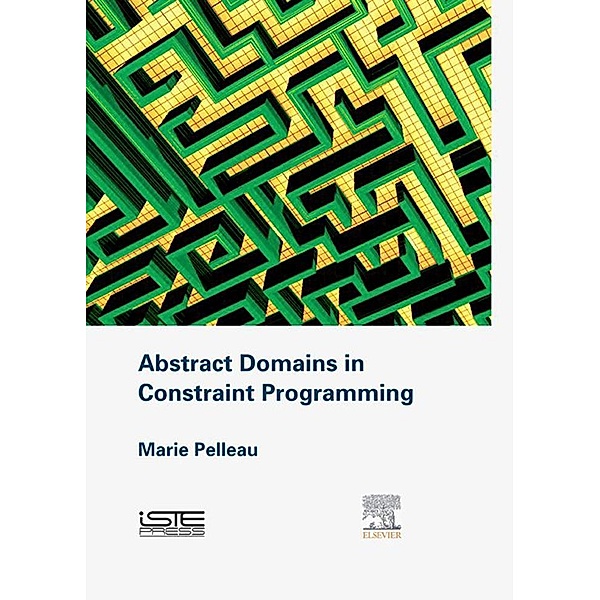 Abstract Domains in Constraint Programming, Marie Pelleau