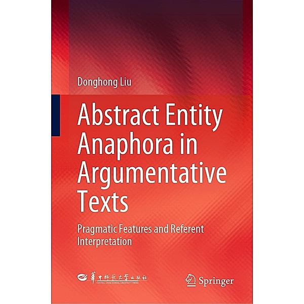 Abstract Entity Anaphora in Argumentative Texts, Donghong Liu