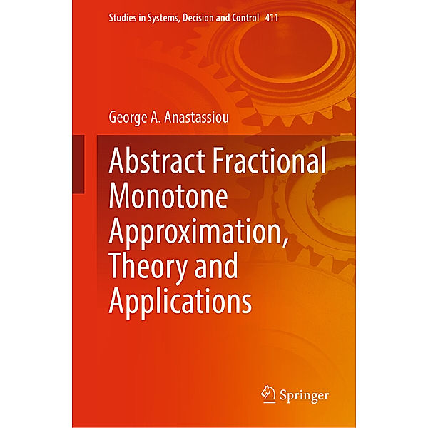 Abstract Fractional Monotone Approximation, Theory and Applications, George A. Anastassiou