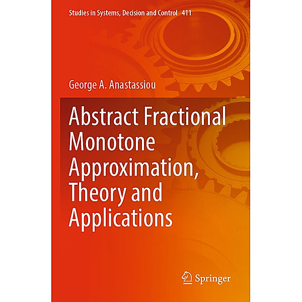 Abstract Fractional Monotone Approximation, Theory and Applications, George A. Anastassiou