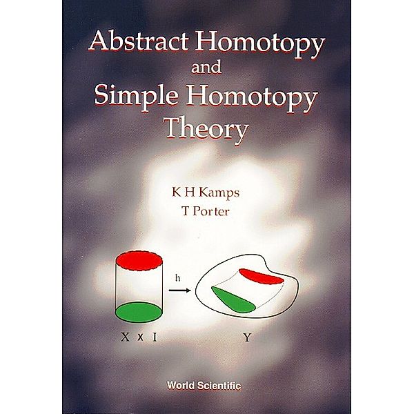 Abstract Homotopy And Simple Homotopy Theory, K Heiner Kamps, Timothy Porter