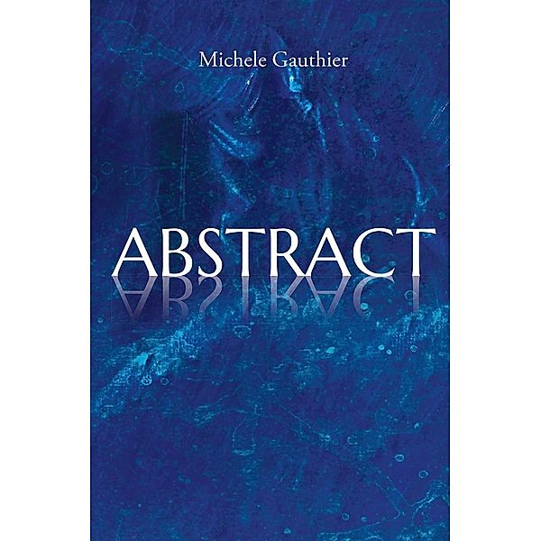 Abstract / Page Publishing, Inc., Michele Gauthier