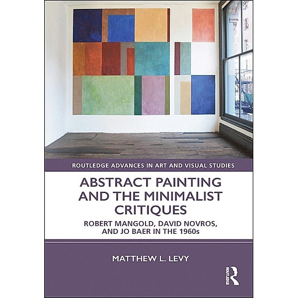 Abstract Painting and the Minimalist Critiques, Matthew L. Levy