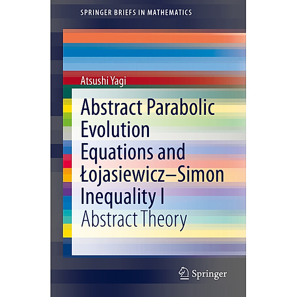 Abstract Parabolic Evolution Equations and Lojasiewicz-Simon Inequality I, Atsushi Yagi